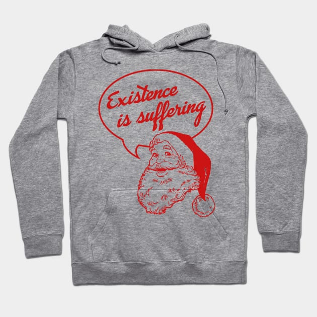 Santa Claus: Existence Is Suffering Hoodie by cedownes.design